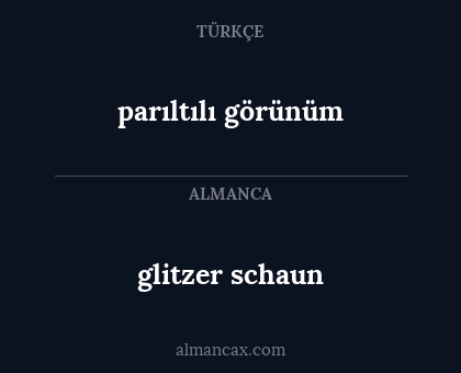 glitzer schaun - parıltılı görünüm