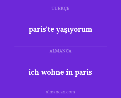 ich wohne in paris - paris'te yaşıyorum