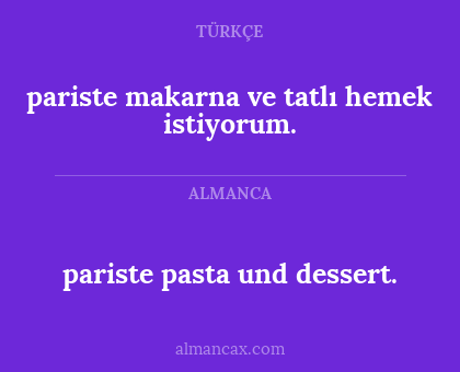 pariste makarna ve tatlı hemek istiyorum. - pariste pasta und dessert.