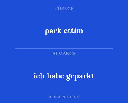 park ettim - ich habe geparkt
