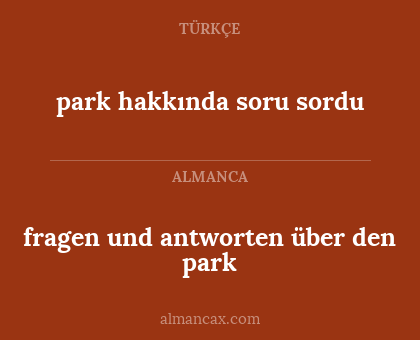 park hakkında soru sordu - fragen und antworten über den park