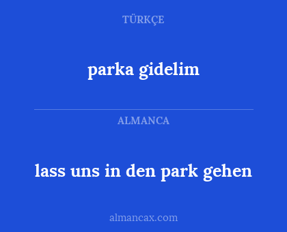 parka gidelim - lass uns in den park gehen