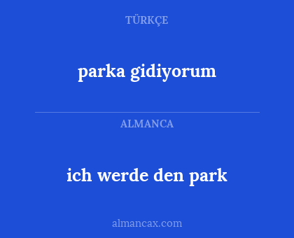 parka gidiyorum - ich werde den park