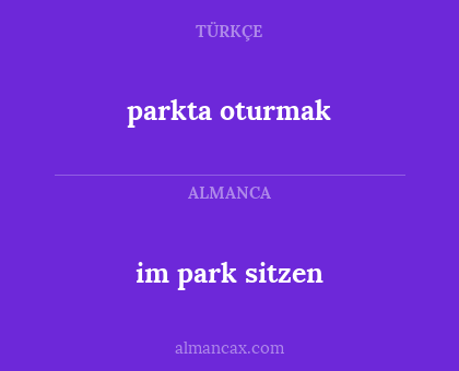 parkta oturmak - im park sitzen