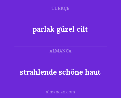 strahlende schöne haut - parlak güzel cilt