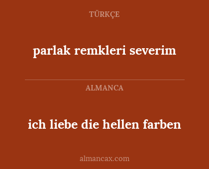 ich liebe die hellen farben - parlak remkleri severim