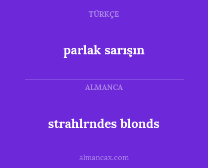 strahlrndes blonds - parlak sarışın