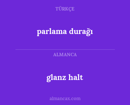 glanz halt - parlama durağı
