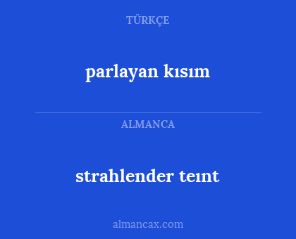 parlayan kısım - strahlender teınt