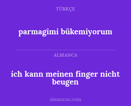 ich kann meinen finger nicht beugen - parmagimi bükemiyorum