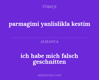 parmagimi yanlislikla kestim - ich habe mich falsch geschnitten