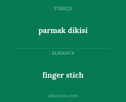 finger
stich - parmak
dikisi