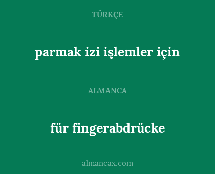 parmak izi işlemler için - für fingerabdrücke