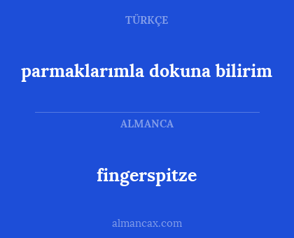 parmaklarımla dokuna bilirim - fingerspitze