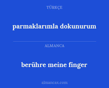 parmaklarımla dokunurum - berühre meine finger