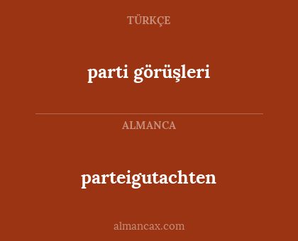 parti görüşleri - parteigutachten