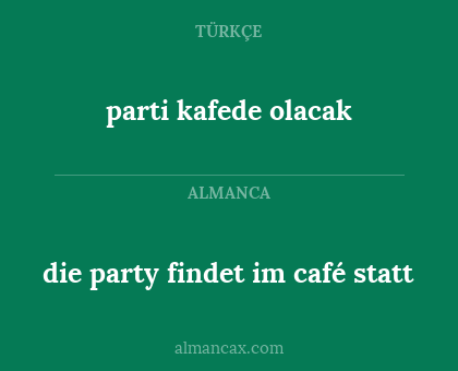 die party findet im café statt - parti kafede olacak