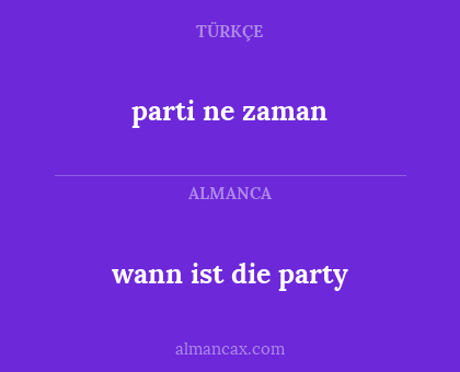 wann ist die party - parti ne zaman