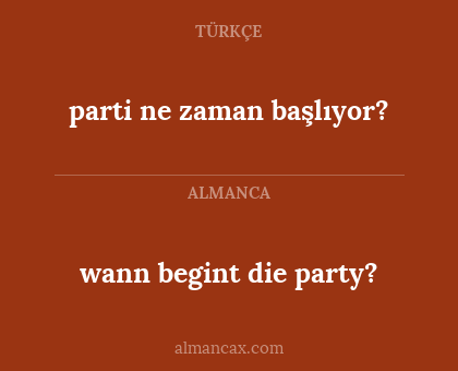 wann begint die party? - parti ne zaman başlıyor?