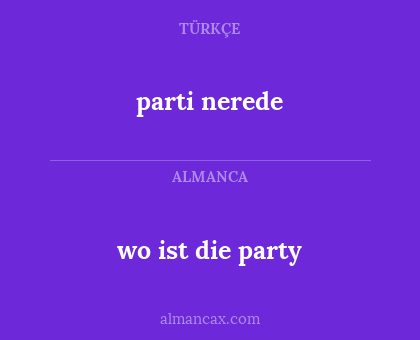 wo ist die party - parti nerede