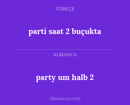 parti saat 2 buçukta - party um halb 2