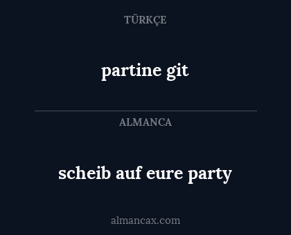 partine git - scheib auf eure party