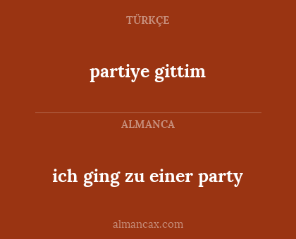 partiye gittim - ich ging zu einer party