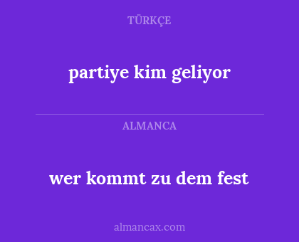 wer kommt zu dem fest - partiye kim geliyor