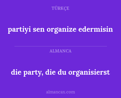die party, die du organisierst - partiyi sen organize edermisin