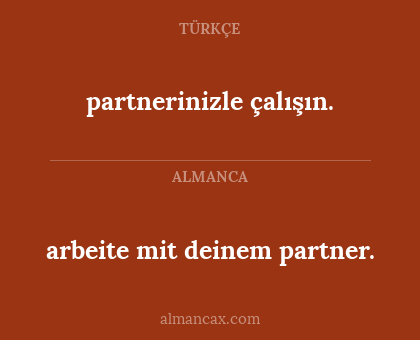 partnerinizle çalışın. - arbeite mit deinem partner.