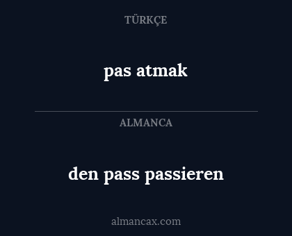 pas atmak - den pass passieren