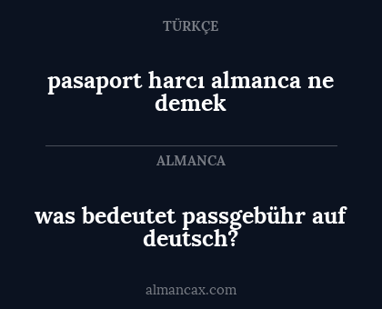 pasaport harcı almanca ne demek - was bedeutet passgebühr auf deutsch?
