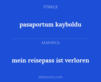 pasaportum kayboldu - mein reisepass ist verloren