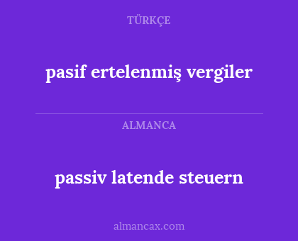 pasif ertelenmiş vergiler - passiv latende steuern