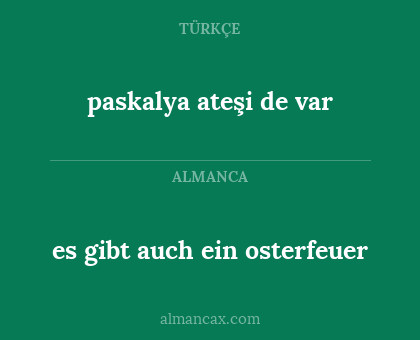 es gibt auch ein osterfeuer - paskalya ateşi de var