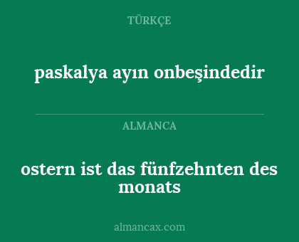 ostern ist das fünfzehnten des monats - paskalya ayın onbeşindedir