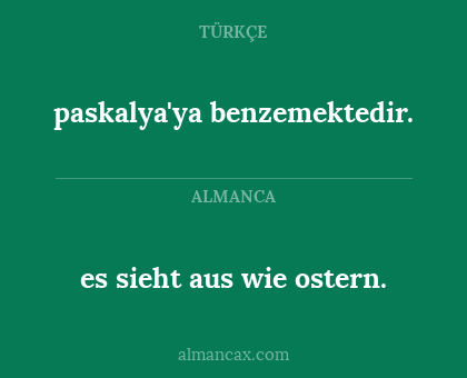 es sieht aus wie ostern. - paskalya'ya benzemektedir.