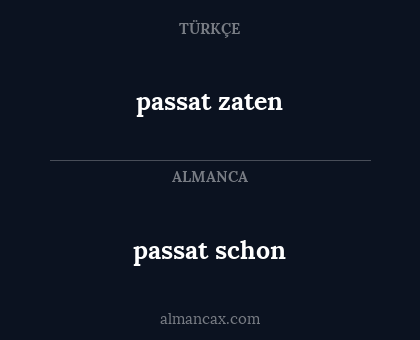passat schon - passat zaten