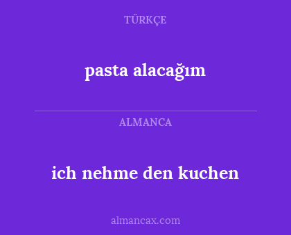 ich nehme den kuchen - pasta alacağım