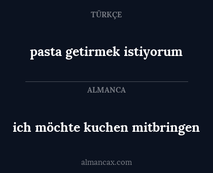 ich möchte kuchen mitbringen - pasta getirmek istiyorum