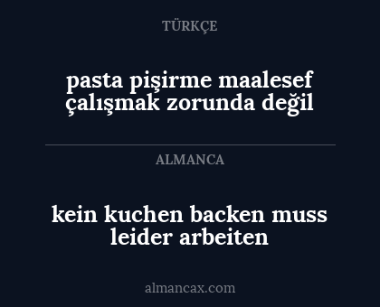 pasta pişirme maalesef çalışmak zorunda değil - kein kuchen backen muss leider arbeiten