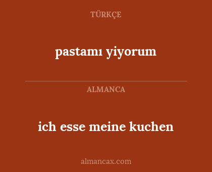 pastamı yiyorum - ich esse meine kuchen