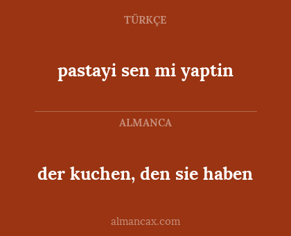 der kuchen, den sie haben - pastayi sen mi yaptin