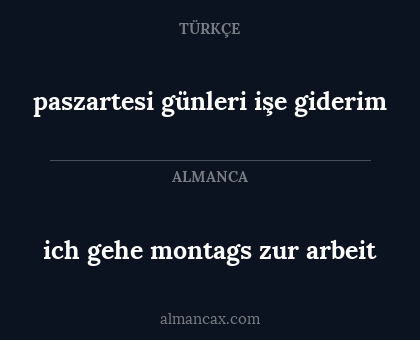 paszartesi günleri işe giderim - ich gehe montags zur arbeit