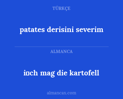 patates derisini severim - i̇ch mag die kartofell
