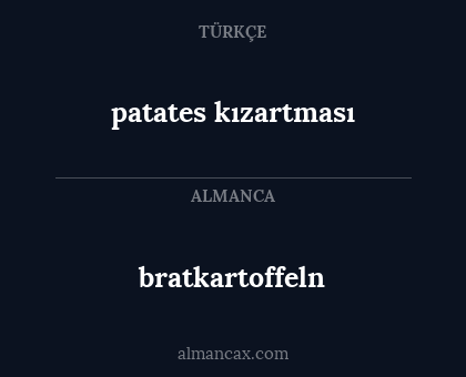 bratkartoffeln - patates kızartması