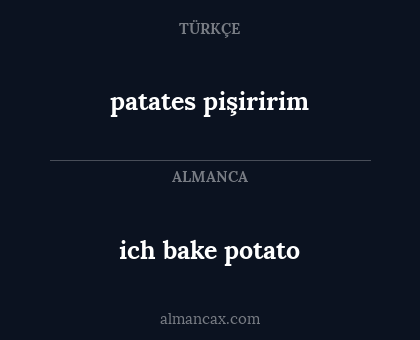 ich bake potato - patates pişiririm