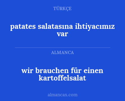 wir brauchen für einen kartoffelsalat - patates salatasına ihtiyacımız var