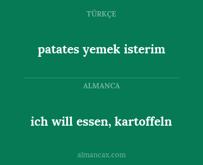 ich will essen, kartoffeln - patates yemek isterim