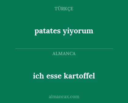 patates yiyorum - ich esse kartoffel